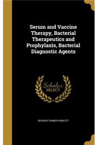 Serum and Vaccine Therapy, Bacterial Therapeutics and Prophylaxis, Bacterial Diagnostic Agents