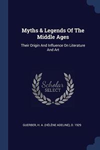 MYTHS & LEGENDS OF THE MIDDLE AGES: THEI