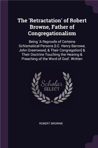 The 'Retractation' of Robert Browne, Father of Congregationalism