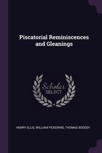 Piscatorial Reminiscences and Gleanings