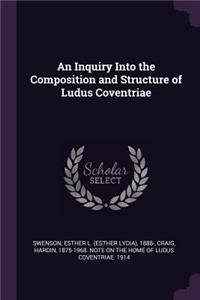 An Inquiry Into the Composition and Structure of Ludus Coventriae