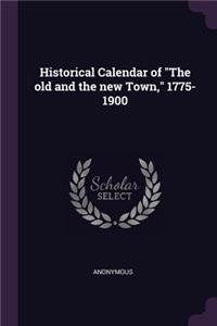 Historical Calendar of The old and the new Town, 1775-1900