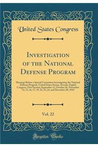 Investigation of the National Defense Program, Vol. 22