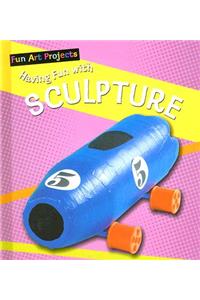 Having Fun with Sculpture