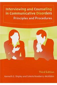 Interviewing and Counseling in Communicative Disorders: Principles and Procedures