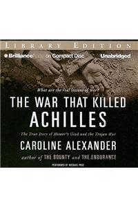 The War That Killed Achilles: The True Story of Homer's Iliad and the Trojan War