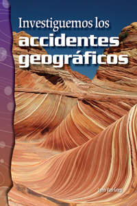 Investiguemos Los Accidentes Geográficos (Investigating Landforms)