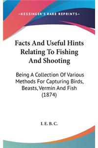 Facts and Useful Hints Relating to Fishing and Shooting