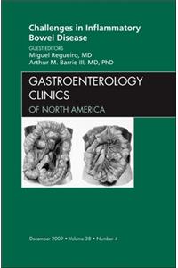 Challenges in Inflammatory Bowel Disease, an Issue of Gastroenterology Clinics