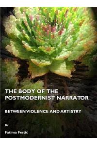 Body of the Postmodernist Narrator: Between Violence and Artistry