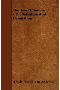 The Two Opinions - Or, Salvation And Damnation.