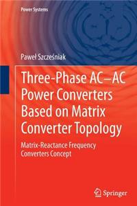 Three-Phase Ac-AC Power Converters Based on Matrix Converter Topology