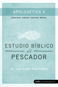 Estudio Bíblico del Pescador - Apologética V