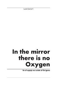 In the mirror there is no Oxygen
