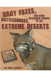 Gray Foxes, Rattlesnakes, and Other Mysterious Animals of the Extreme Deserts