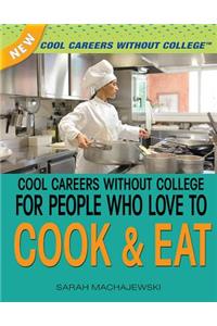 Cool Careers Without College for People Who Love to Cook and Eat