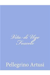Vita di Ugo Foscolo