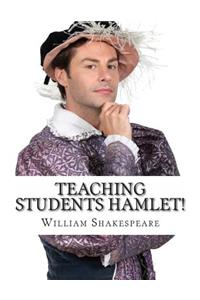 Teaching Students Hamlet!