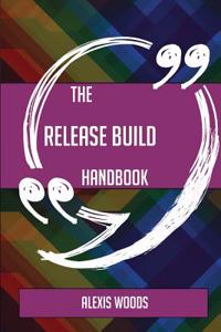 The Release Build Handbook - Everything You Need to Know about Release Build