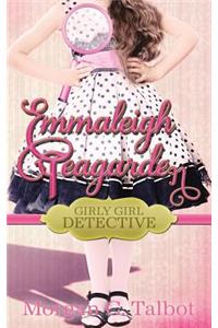 Emmaleigh Teagarden, Girly Girl Detective