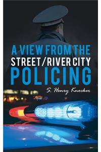 View from the Street/River City Policing