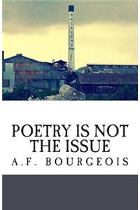 Poetry is not the Issue