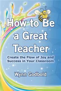 How to Be a Great Teacher