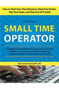 Small Time Operator: How to Start Your Own Business, Keep Your Books, Pay Your Taxes, and Stay Out of Trouble