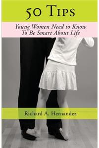 50 Tips Young Woman Need To Know, To Be Smart About Life