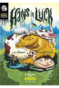 Michael Dahl Presents Grimm and Gross Hans in Luck a Grimm and Gross Retelling