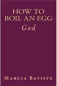 How to Boil an Egg