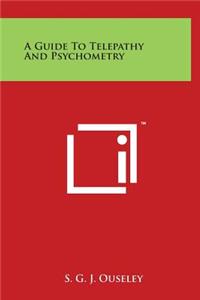 A Guide to Telepathy and Psychometry