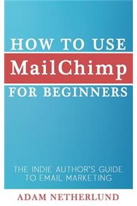 How to Use MailChimp for Beginners