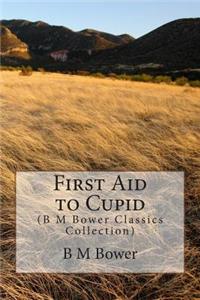 First Aid to Cupid: (B M Bower Classics Collection)