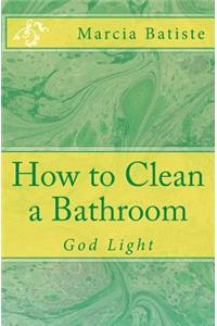 How to Clean a Bathroom