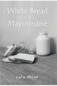 White Bread and Mayonnaise