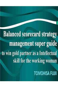 Balanced scorecard For Women strategy management super guide to win gold partner as a intellectual skill for Brightening working woman