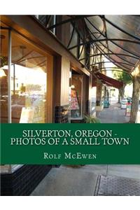 Silverton, Oregon - Photos of a Small Town