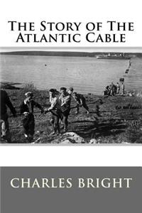 The Story of the Atlantic Cable