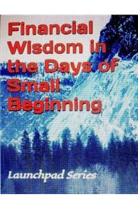 Financial Wisdom in the Days of Small Beginning