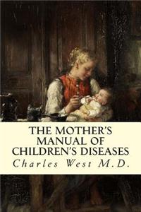 Mother's Manual of Children's Diseases
