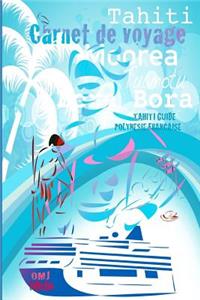 Tahiti guide carnet de voyage. Polynésie Française