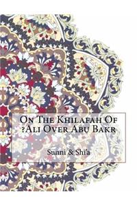 On The Khilafah Of ?Ali Over Abu Bakr
