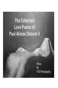 Collected Love Poems of Paul Alonzo Dobson II