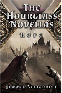 Rope (the Hourglass Novellas, Volume II)