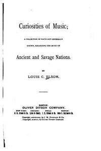 Curiosities of music - A collection of facts not generally known, regarding the music of ancient and savage nations