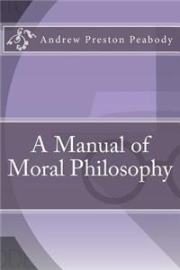 A Manual of Moral Philosophy