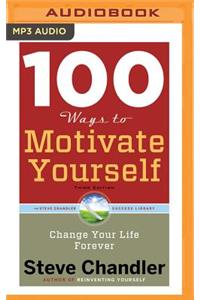 100 Ways to Motivate Yourself, Third Edition