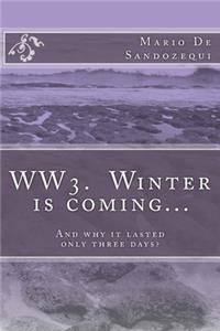 WW3. Winter is coming?