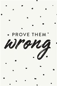 Prove Them Wrong